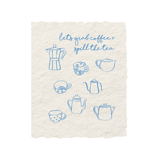 Grab Coffee + Spill Tea Greeting Card